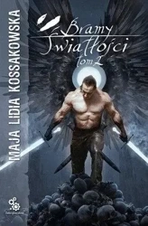 Bramy Światłości T.2 - Lidia Maja Kossakowska