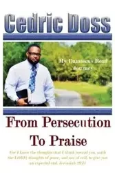 From Persecution To Praise - Cedric Doss