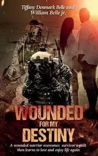 Wounded For My Destiny - Tiffany Denmark