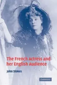The French Actress and Her English Audience - John Stokes
