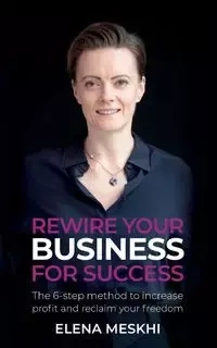 Rewire Your Business for Success - Elena Meskhi