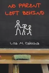 No Parent Left Behind - Lisa Calicchia  M