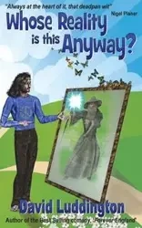 Whose Reality Is This Anyway? - David Luddington