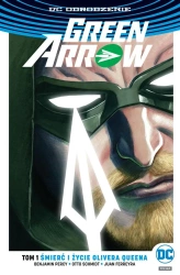 Green Arrow T.1 Śmierć i życie Olivera Queena - Benjamin Percy, Otto Schmidt, Juan Ferreyra