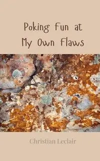 Poking Fun at My Own Flaws - Christian Leclair