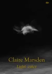 Light-eater - Claire Marsden