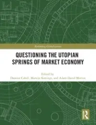Questioning the Utopian Springs of Market Economy - Cahill Damien