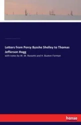 Letters from Percy Bysshe Shelley to Thomas Jefferson Hogg - Thomas J. Wise