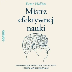 audiobook Mistrz efektywnej nauki. Zaawansowane metody przyswajania wiedzy i doskonalenia umiejętności - Peter Hollins