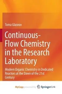 Continuous-Flow Chemistry in the Research Laboratory - Toma Glasnov