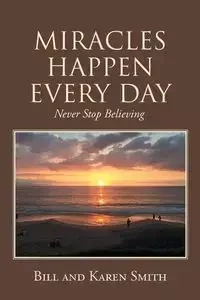 MIRACLES HAPPEN EVERY DAY - Bill Karen Smith and