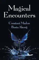 Magical Encounters - Madon Constant Ph.D