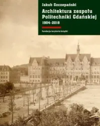 Architektura zespołu Politechniki Gdańskiej... - Jakub Szczepański