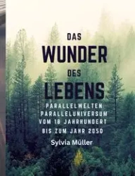Das Wunder des Lebens - Sylvia Müller