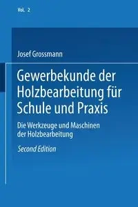 Gewerbekunde der Holzbearbeitung für Schule und Praxis - Josef Grossmann
