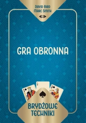 Brydżowe techniki. Gra obronna - David Marc Bird Smith