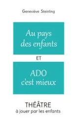 Au pays des enfants ET Ado c'est mieux - Steinling Geneviève