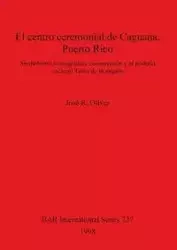 El centro ceremonial de Caguana, Puerto Rico - Oliver José R.