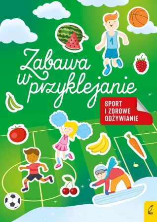 Zabawa w przyklejanie. Sport i zdrowe odżywianie - opracowanie zbiorowe