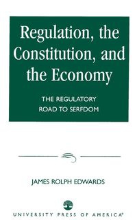Regulation, The Constitution, and the Economy - James Edwards Rolph