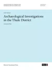 Archaeological Investigations in the Thule District. Analytical Part - Erik Holtved
