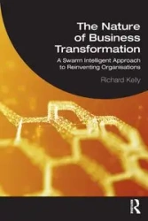The Nature of Business Transformation - Kelly Richard