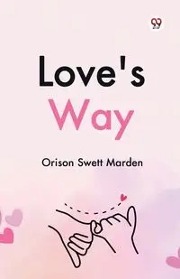 Love's Way - Marden Orison Swett