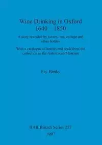 Wine drinking in Oxford 1640-1850 - Fay Banks
