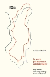 Co warte jest nazwania dziedzictwem? - Tadeusz Sucharski