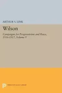 Wilson, Volume V - Wilson Woodrow