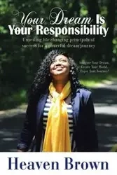 Your Dream Is Your Responsibility - Brown Heaven