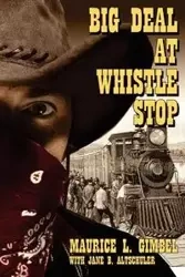 Big Deal at Whistle Stop - Maurice L. Gimbel