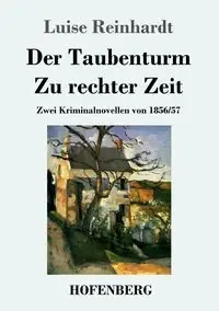 Der Taubenturm / Zu rechter Zeit - Luise Reinhardt