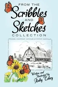 From the Scribbles and Sketches Collection - Tobey Written and Ruby illustrated by