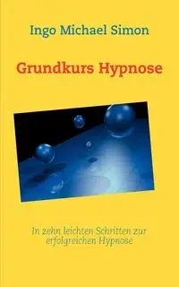 Grundkurs Hypnose - Simon Michael Ingo
