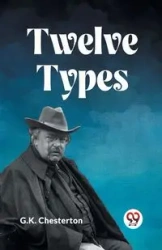 TWELVE TYPES - Chesterton G.K.