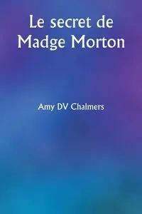 Le secret de Madge Morton - Amy Chalmers DV