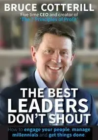 The Best Leaders Don't Shout - Bruce Cotterill