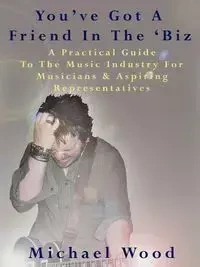 You've Got a Friend in the 'Biz - Michael Wood