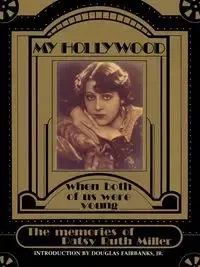My Hollywood - Patsy Ruth Miller