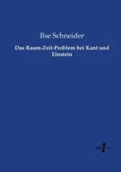 Das Raum-Zeit-Problem bei Kant und Einstein - Ilse Schneider