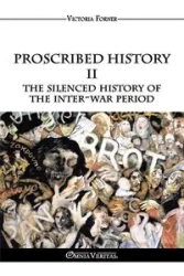 Proscribed History II - The silenced history of the inter-war period - Victoria Forner