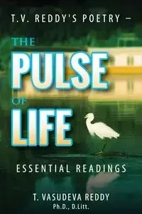 T.V. Reddy's Poetry - The Pulse of Life - Reddy T. Vasudeva