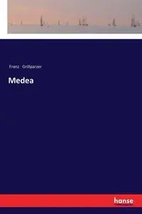 Medea - Grillparzer Franz