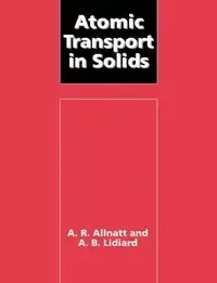Atomic Transport in Solids - Allnatt A. R.