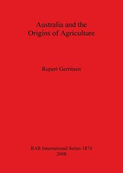 Australia and the Origins of Agriculture - Rupert Gerritsen