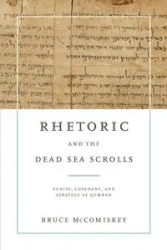 Rhetoric and the Dead Sea Scrolls - Bruce McComiskey