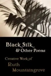 Black Silk and Other Poems - Ruth Mountaingrove