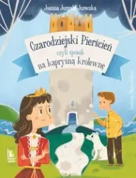 Czarodziejski pierścień, czyli sposób na kapryśną królewnę - Joanna Jurgała-Jureczka