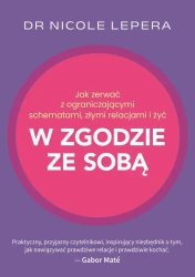 eBook Jak zerwać z ograniczającymi schematami, złymi relacjami i żyć w zgodzie ze sobą - Dr Nicole Lepera epub